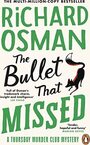 The Bullet That Missed by Richard Osman